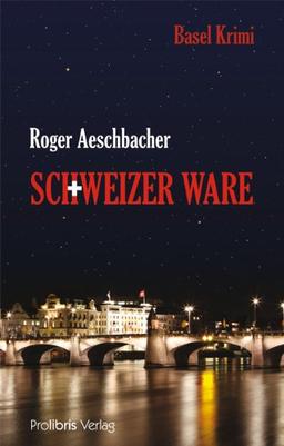 Schweizer Ware: Basel Krimi