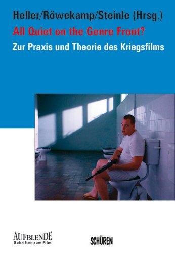 All Quiet on the Genre Front? Zur Praxis und Theorie des Kriegsfilms