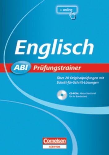 Abi Prüfungstrainer: Englisch: Buch mit CD-ROM. Über 20 Originalprüfungen mit Schritt-für-Schritt-Lösungen: Über 20 Originalprüfungen mit Schriftt-für-Schritt-Lösungen