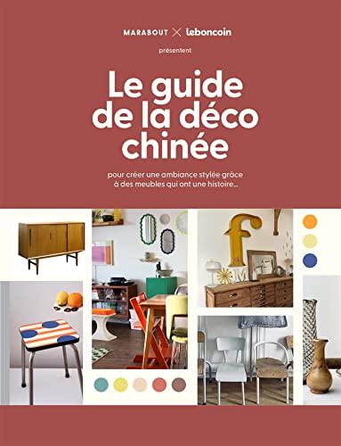 Le guide de la déco chinée : pour créer une ambiance stylée grâce à des meubles qui ont une histoire...