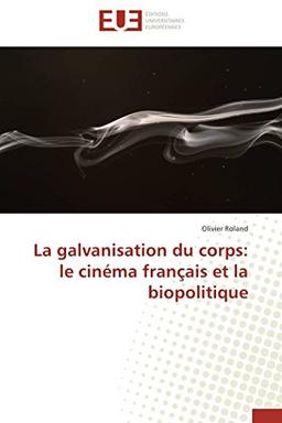 La galvanisation du corps : le cinéma français et la biopolitique