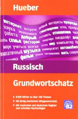 Grundwortschatz Russisch: 8.000 Wörter zu über 100 Themen. Mit farbig markiertenm Alltagswortschatz. Mit russischem und deutschem Register zum schnellen nachschlagen