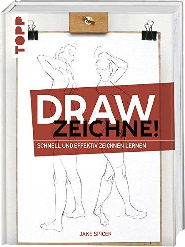 Draw - Zeichne!: Schnell und effektiv zeichnen lernen