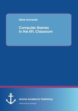 Computer Games in the Efl Classroom