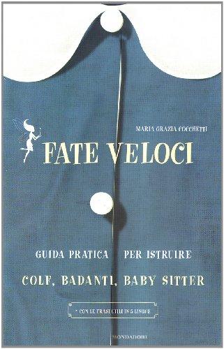 Fate veloci. Guida pratica per istruire colf, badanti, baby sitter