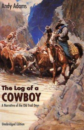 The Log of a Cowboy: A Narrative of the Old Trail Days (Bison Book)