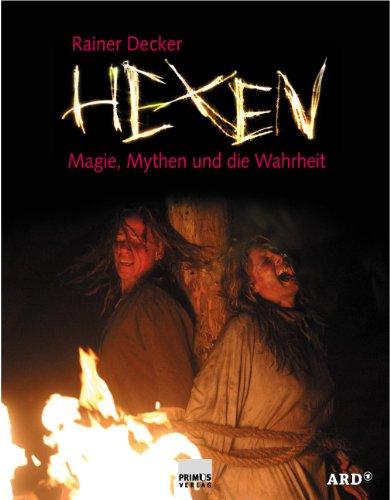 Hexen. Magie, Mythen und die Wahrheit