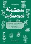 Nordhessen Kulinarisch: Rezepte und Geschichderchen rund um die regionale Küche von Abbelschnee.... bis Zwebbelchen