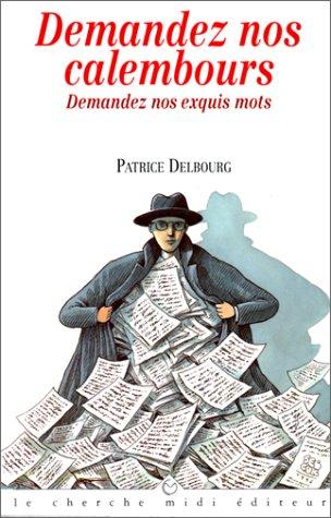 Demandez nos calembours ! demandez nos exquis mots !