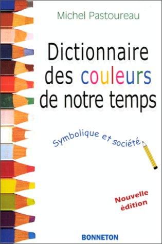 Dictionnaire des couleurs de notre temps : symbolique et société