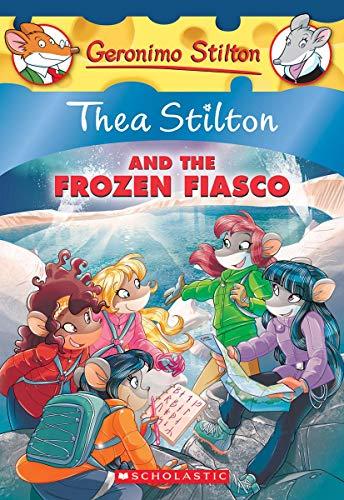 THEA STILTON & THE FROZEN FIASCO A GERON: A Geronimo Stilton Adventurevolume 25