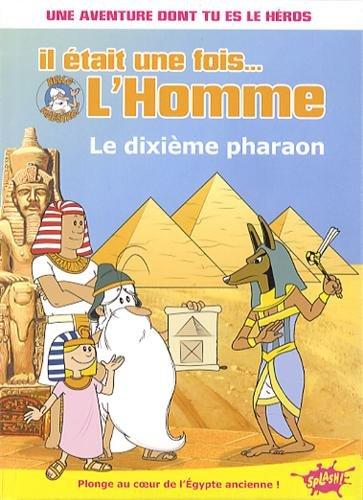 Il était une fois... l'homme. Vol. 1. Le dixième pharaon