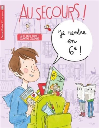 Au secours !. Je rentre en 6e !