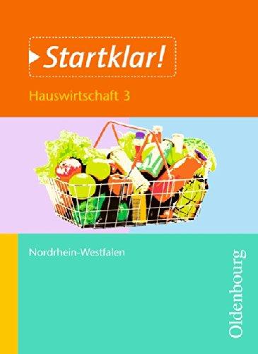 Startklar! (Oldenbourg) - Nordrhein-Westfalen: Hauswirtschaft - Band 3: Lebensmittel in der globalisierten Welt. Schülerbuch