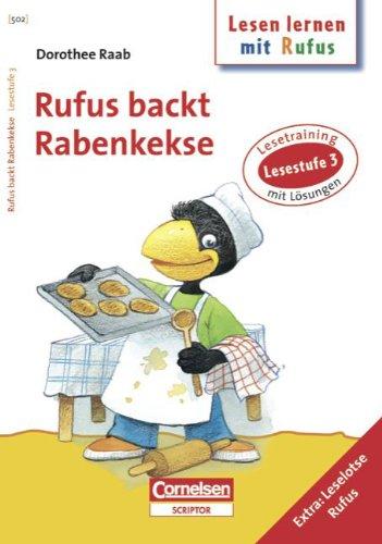 Dorothee Raab - Lesen lernen mit Rufus: Lesestufe 3 - Rufus backt Rabenkekse: Band 502: Lesetraining. Arbeitsheft mit Lösungen. Extra: Leselotse Rufus