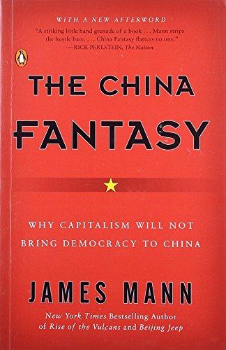 The China Fantasy: Why Capitalism Will Not Bring Democracy to China