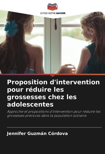 Proposition d'intervention pour réduire les grossesses chez les adolescentes: Approche et propositions d'intervention pour réduire les grossesses précoces dans la population scolaire.