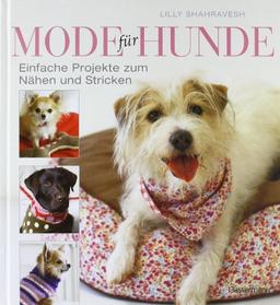 Mode für Hunde: Einfache Projekte zum Nähen und Stricken