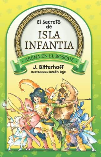 Arena en el bosque: El secreto de Isla Infantia libro 1