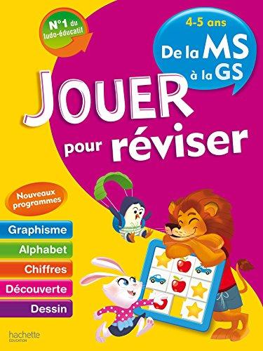 Jouer pour réviser, de la MS à la GS, 4-5 ans : graphisme, alphabet, chiffres, découverte, dessin : nouveaux programmes