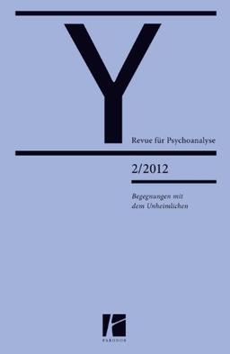 Begegnungen mit dem Unheimlichen (Y - Revue für Psychoanalyse)