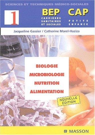 BEP carrières sanitaires et sociales, CAP petite enfance. Vol. 1. Biologie, microbiologie, nutrition, alimentation