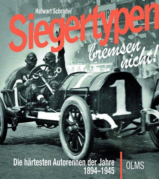 Siegertypen bremsen nicht: Die härtesten Autorennen der Jahre 1894–1945