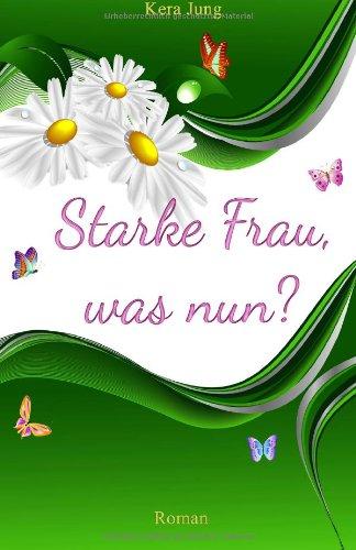 Starke Frau, was nun?