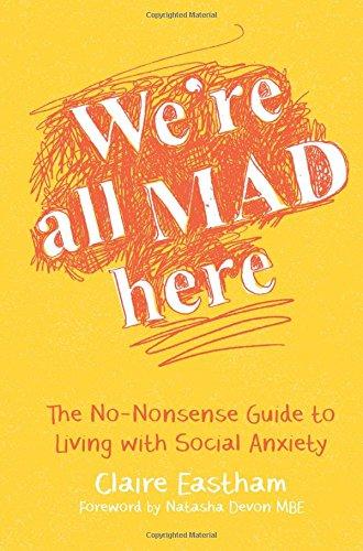 We're All Mad Here: The No-Nonsense Guide to Living with Social Anxiety