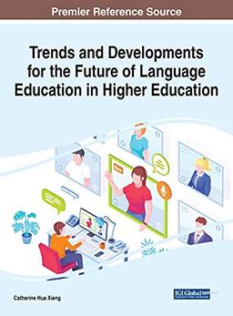 Trends and Developments for the Future of Language Education in Higher Education (Advances in Higher Education and Professional Development)