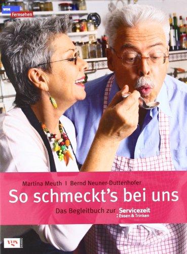 So schmeckt's bei uns: Das Begleitbuch zur Servicezeit Essen und Trinken