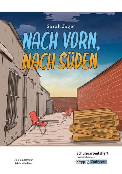 Nach vorn, nach Süden – Sarah Jäger – Schülerarbeitsheft – G-Niveau: Interpretationshilfe, Pflichtlektüre, Lernmittel, Prüfungsvorbereitung, ... (Literatur im Unterricht: Sekundarstufe I)