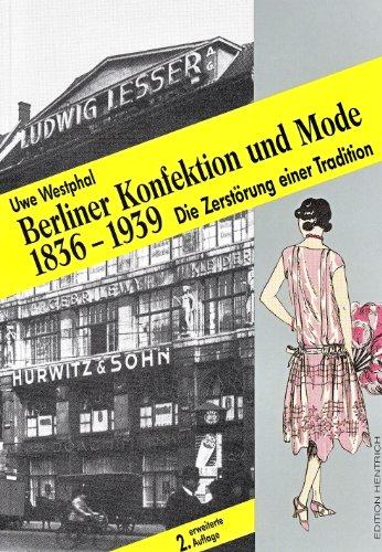 Berliner Konfektion und Mode 1836 - 1939: Die Zerstörung einer Tradition