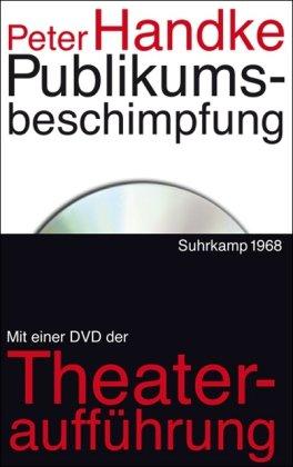 Publikumsbeschimpfung: und andere Sprechstücke. Mit einer DVD der Aufzeichnung der Uraufführung