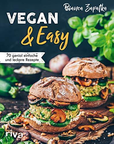 Vegan & Easy: 70 genial einfache und leckere Rezepte