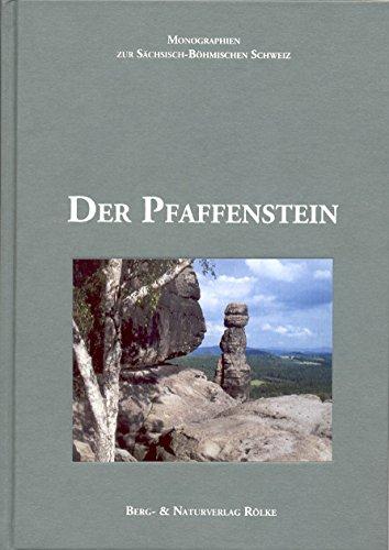 Der Pfaffenstein: Monographien zur Sächsisch-Böhmischen Schweiz - Band 1