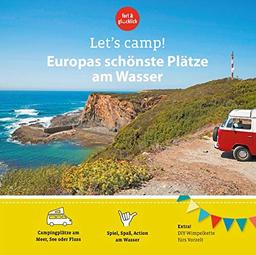 Let's Camp! Europas schönste Plätze am Wasser