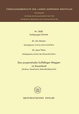 Das syngenetische Sulfidlager Meggen im Sauerland: Struktur, Geochemie, Sekundärdispersion (Forschungsberichte des Landes Nordrhein-Westfalen, 2620, Band 2620)