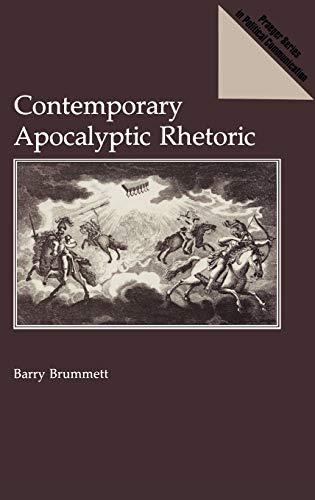 Contemporary Apocalyptic Rhetoric (Praeger Series in Political Communication)