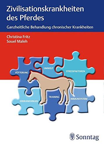 Zivilisationskrankheiten des Pferdes: Ganzheitliche Behandlung chronischer Krankheiten