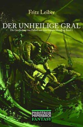 Der unheilige Gral : Die Abenteuer von Fafhrd und dem Grauen Mausling 1