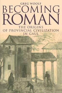 Becoming Roman: The Origins of Provincial Civilization in Gaul