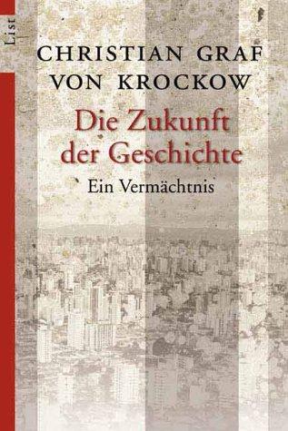 Die Zukunft der Geschichte: Ein Vermächtnis - Roman