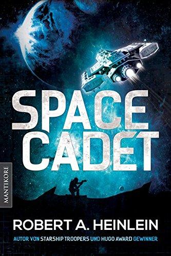 Space Cadet: Ein Science Fiction Roman von Robert A. Heinlein