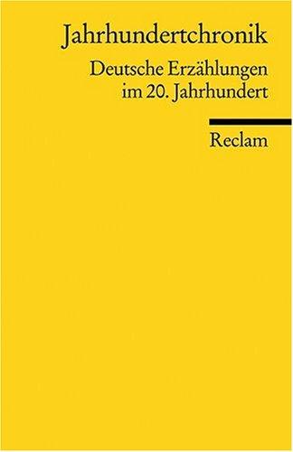 Jahrhundertchronik: Deutsche Erzählungen im 20. Jahrhundert