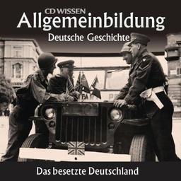 CD WISSEN - Allgemeinbildung - Deutsche Geschichte - Das besetzte Deutschland, 1 CD