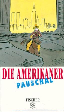 Die Amerikaner pauschal.