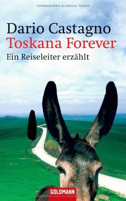 Toskana Forever: Ein Reiseleiter erzählt