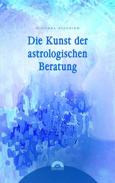 Die Kunst der astrologischen Beratung