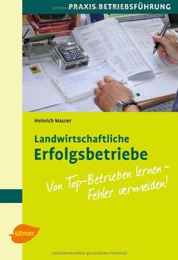 Landwirtschaftliche Erfolgsbetriebe: Von Top-Betrieben Lernen - Fehler vermeiden